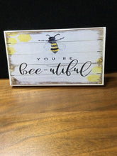 Load image into Gallery viewer, You&#39;re Bee-utiful Wood Sign 6&quot; x 4&quot;  by Ravaged Barn
