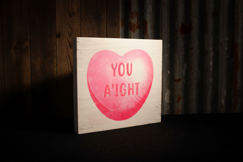 You A'ight Wooden Sign - Pink Heart Design