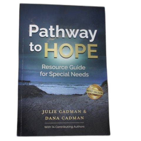 Pathway to Hope Resource Guide for Special Needs by Julie Cadman and Dana Cadman
