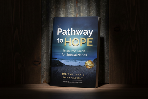 Pathway to Hope Resource Guide for Special Needs by Julie Cadman and Dana Cadman