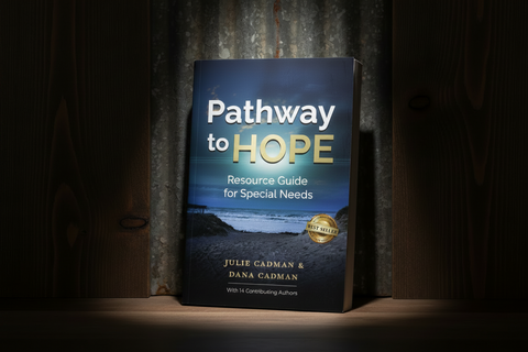 Pathway to Hope Resource Guide for Special Needs by Julie Cadman and Dana Cadman