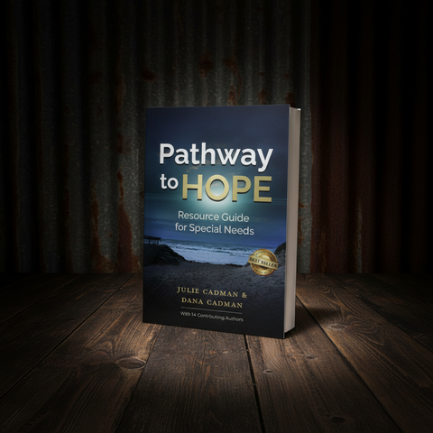 Pathway to Hope Resource Guide for Special Needs by Julie Cadman and Dana Cadman