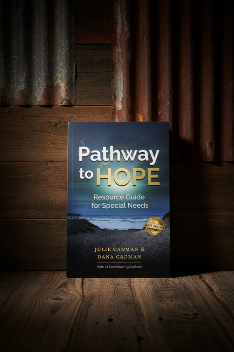 Pathway to Hope Resource Guide for Special Needs by Julie Cadman and Dana Cadman