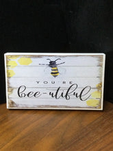 Load image into Gallery viewer, You&#39;re Bee-utiful Wood Sign 6&quot; x 4&quot;  by Ravaged Barn
