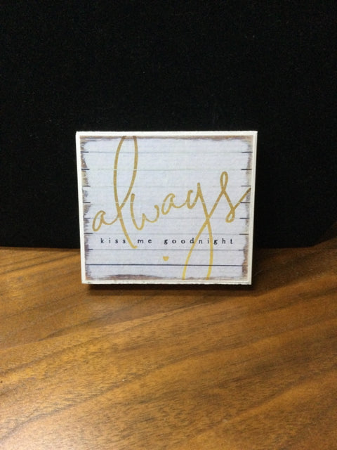 Always Kiss Me Goodnight Wood Sign 3.5" x 3"  by Ravaged Barn