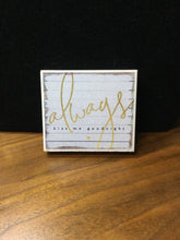 Load image into Gallery viewer, Always Kiss Me Goodnight Wood Sign 3.5&quot; x 3&quot;  by Ravaged Barn
