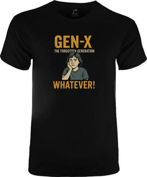 Gen X The Forgotten Generation Whatever T Shirt