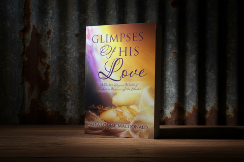Glimpses of His Love by Rita Louise MacDonald