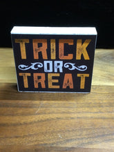 Load image into Gallery viewer, Trick Or Treat Wood Sign 3.5&quot; x 3&quot; by Ravaged Barn
