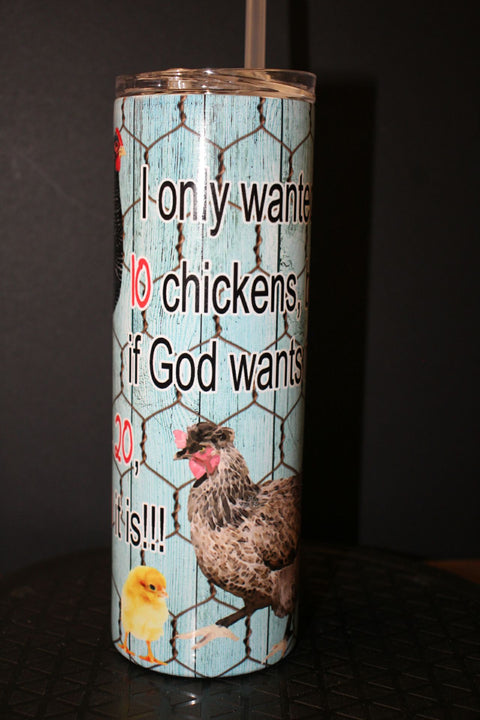 I only Wanted 10 Chickens Tumbler by Blue Petal Gifts