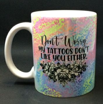 Coffee Mug Don't Worry Tattoos by June Bugs